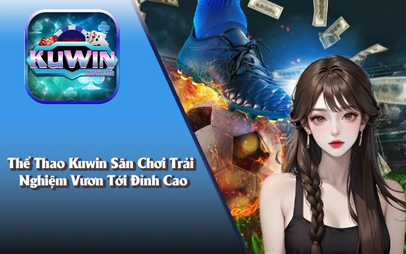 Tại Sao Nên Tham Gia Thể Thao Kuwin?