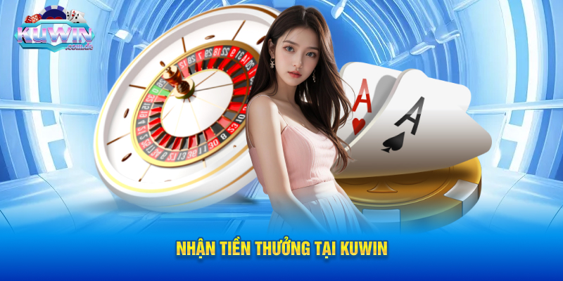 Nhận Tiền Thưởng Tại KUWIN